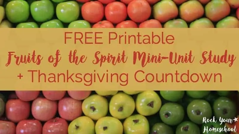 Fruits of the Spirit Mini-Unit Study + Thanksgiving Countdown