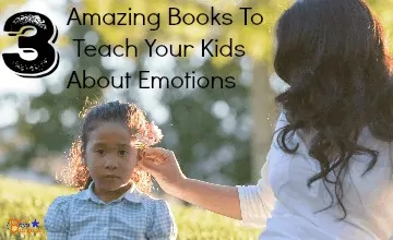 3 Amazing Books To Help Your Kids Learn About Emotions