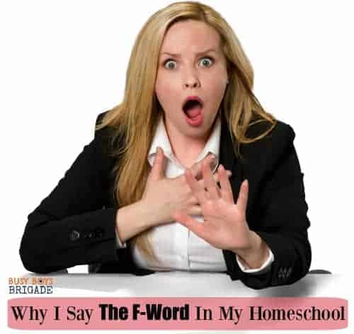 Discover why I say the F-word in my homeschool-and why I think YOU should, too!