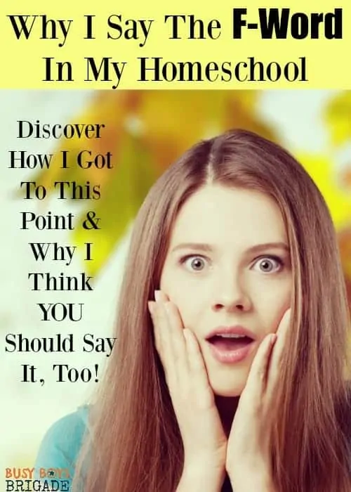 Learn why I now say the F-word in my homeschool-and why I think you should, too! Discover how I got to this point &amp; why our homeschool now flourishes.