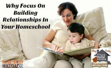 Why Focus On Building Relationships In Your Homeschool