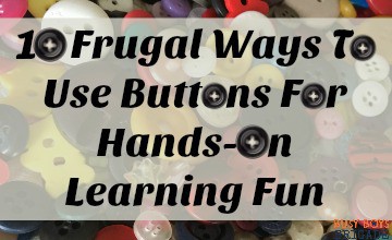 10 Frugal Ways To Use Buttons For Hands-On Learning Fun