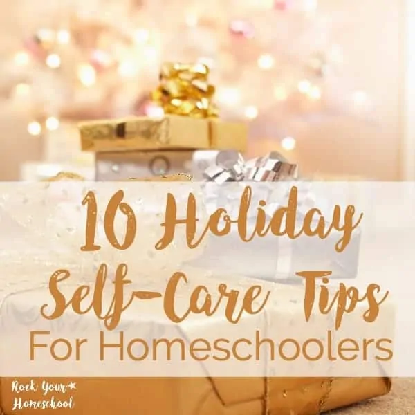 How do you handle the holidays as a homeschooler? Use these 10 holiday self-care tips for homeschoolers to help you carve out time for you and preserve your sanity! 