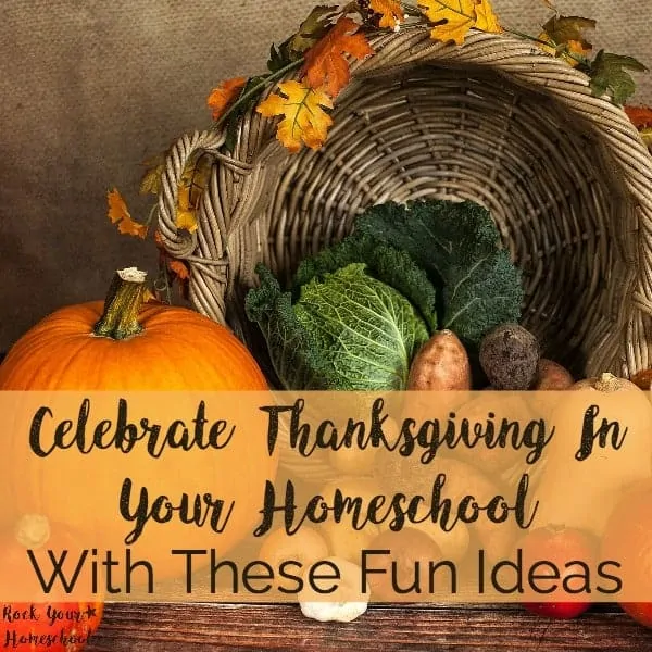 Thanksgiving is a great time of year for your homeschool. cornucopia with vegetables