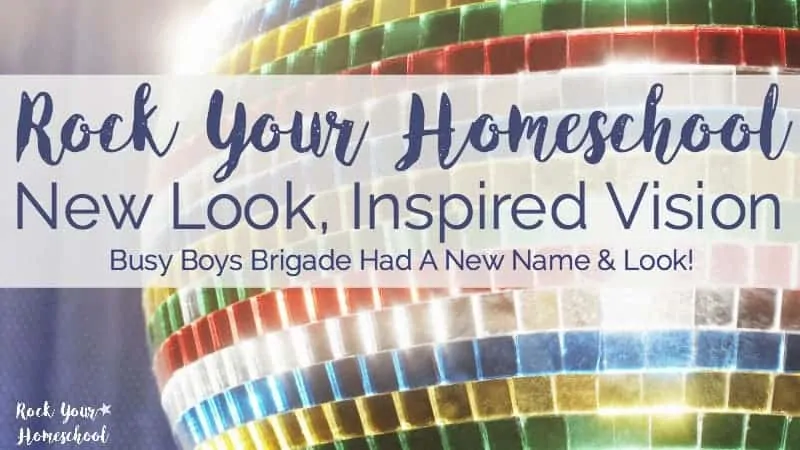 Rock Your Homeschool-New Look, Inspired Vision