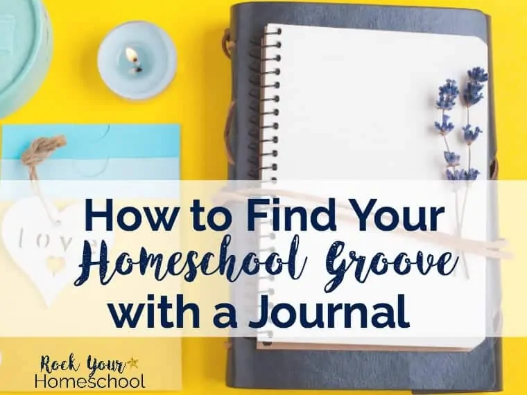 How to Find Your Homeschool Groove with a Journal