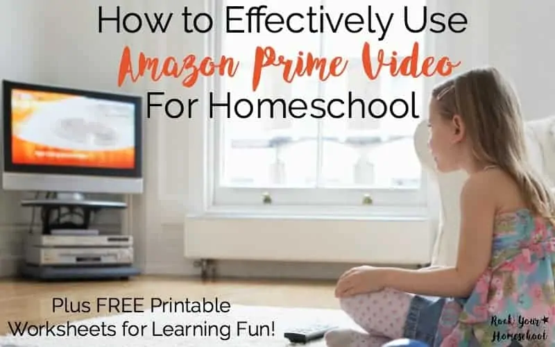 How To Effectively Use Amazon Prime Video For Homeschool