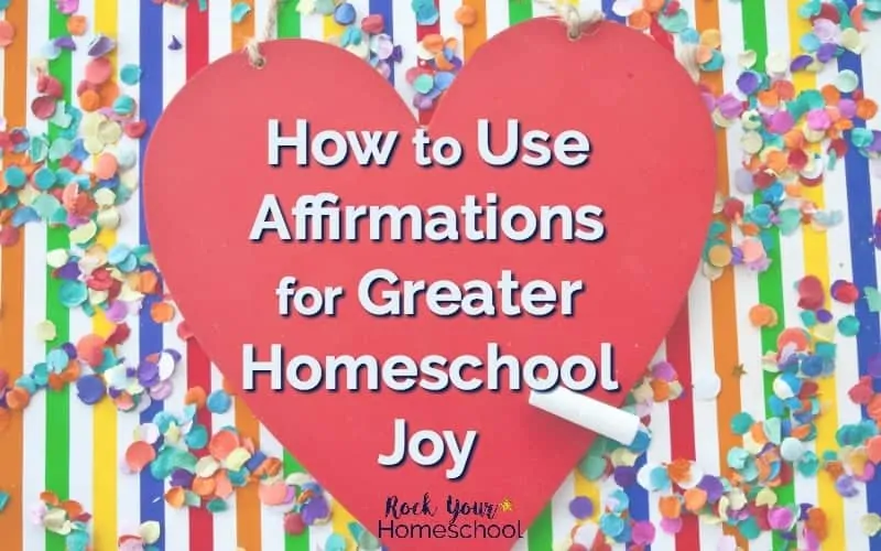 Experience the power of affirmations for greater homeschool joy! Includes tips & free printable cards to get you started.