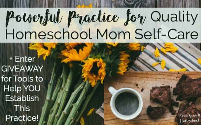 Powerful Practice for Quality Homeschool Mom Self-Care