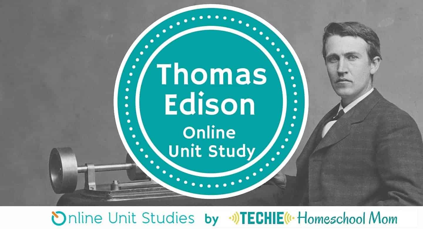 Add learning fun to your homeschool with this free Thomas Edison online unit study from Techie Homeschool Mom.
