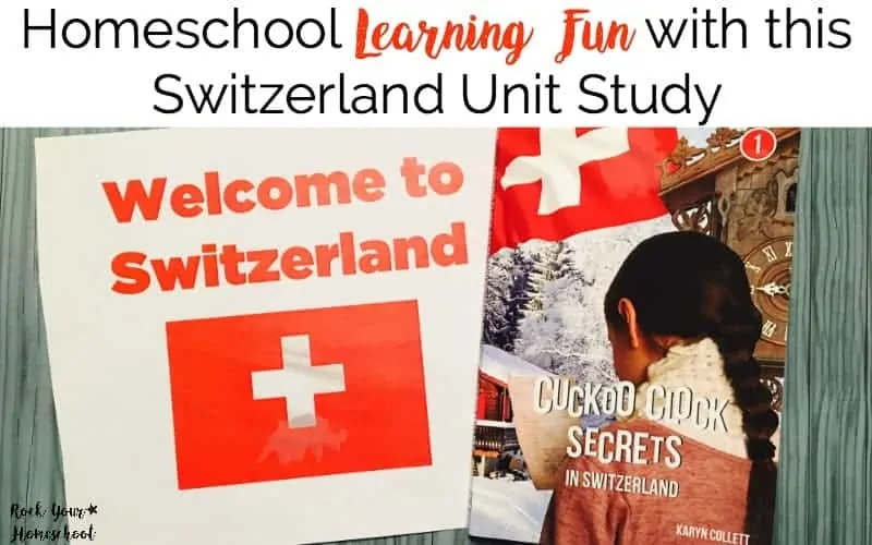 Homeschool Learning Fun with this Switzerland Unit Study