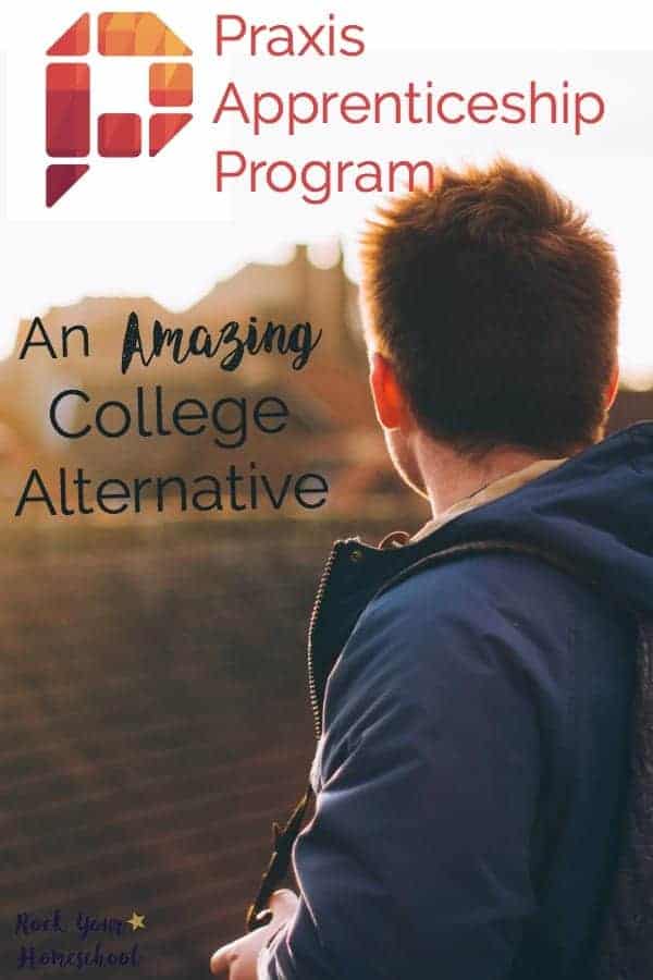 Learn about this amazing college alternative. The Praxis Apprenticeship Program is a fabulous way to help your teens discover and reach their potential.