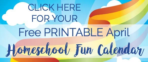 Click here for your FREE printable April Homeschool Fun Calendar.