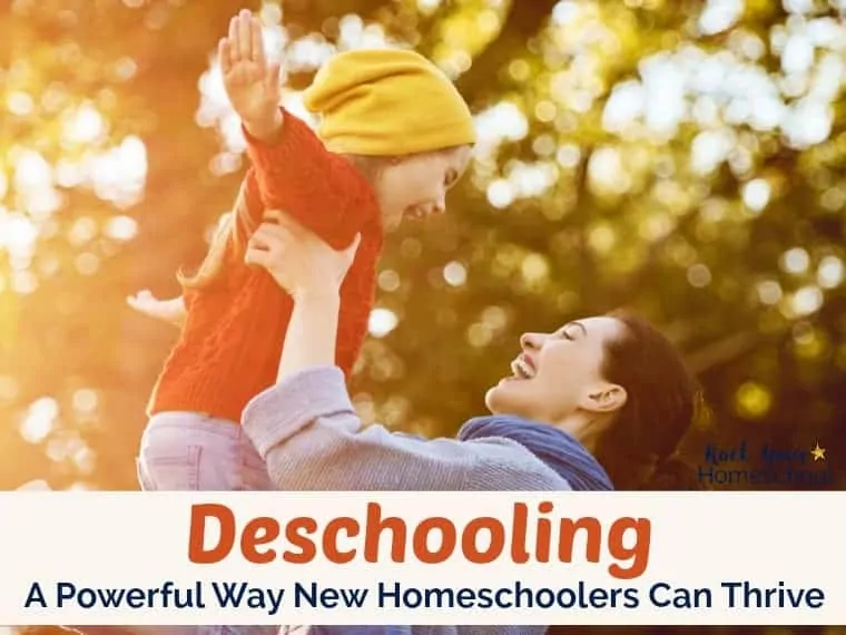 Deschooling: A Powerful Way New Homeschoolers Can Thrive