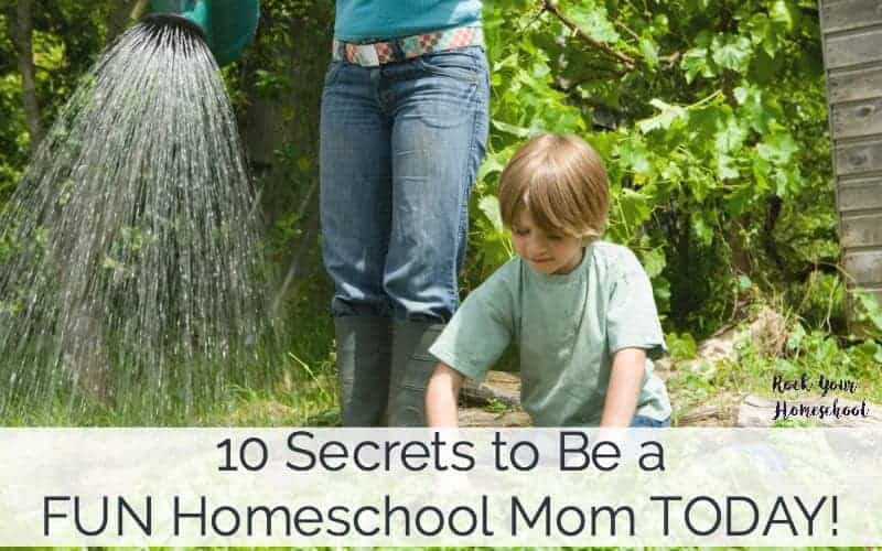 Discover my 10 Secrets to Be a FUN Homeschool Mom TODAY! Includes printable guide and introductory video. Hint: No glitter or play dough required!