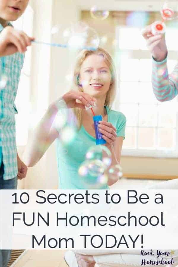 You can enjoy your homeschool.  Learn my 10 Secrets to Be a FUN Homeschool Mom TODAY!  Includes printable guide & introductory video.  Hint:  No glitter or play dough required!
