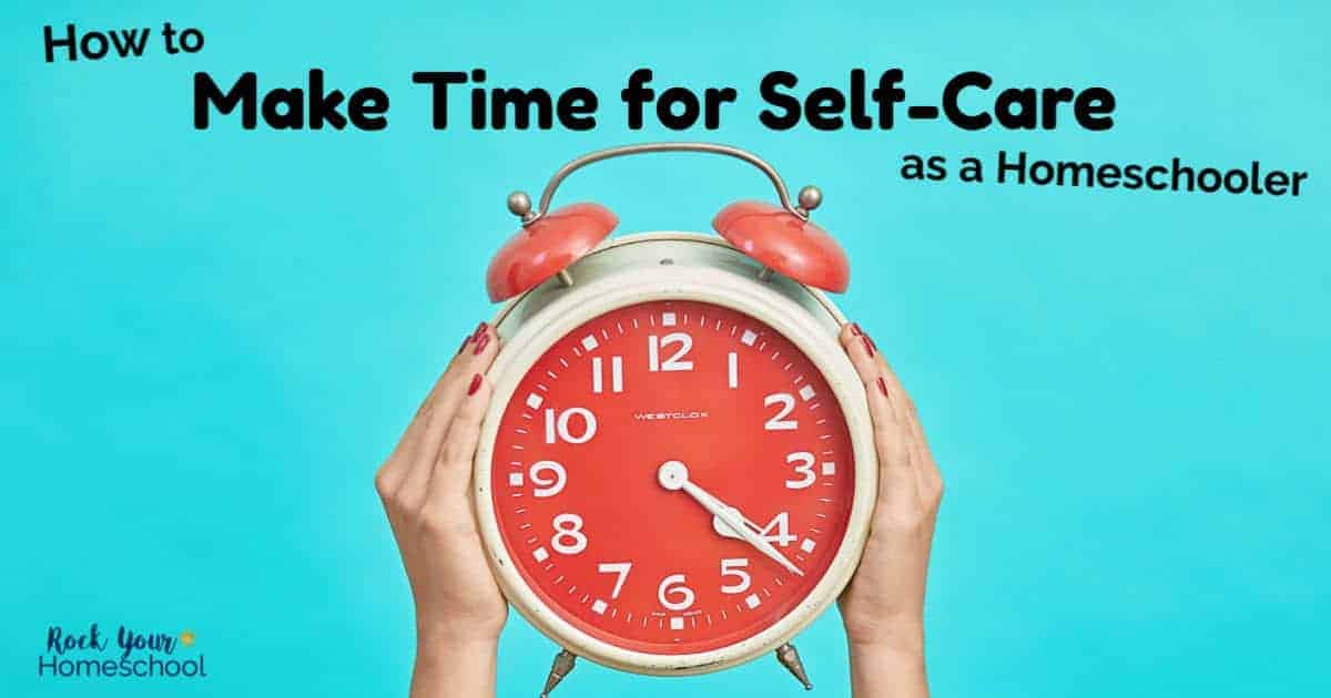 Take back your time & enjoy self-care as a homeschooler.