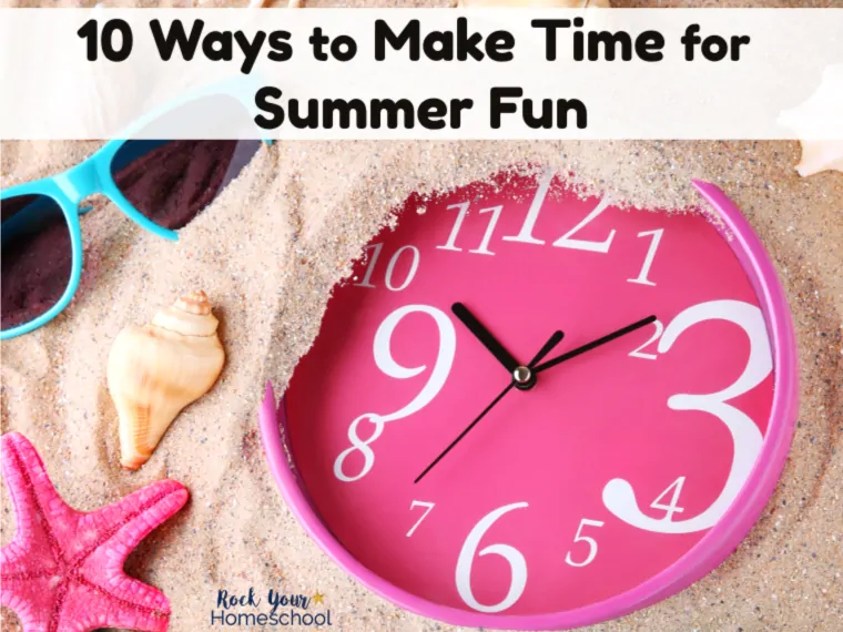 Don't let summer slip away! Use these 10 ways to make time for summer fun with your kids.