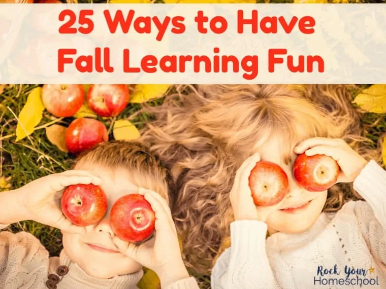 25 Easy Ways to Enjoy Fall Learning Fun in Your Homeschool