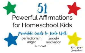 Are you homeschooling kids who could use some help with anxiety, anger, motivation, perfectionism, and more? Find out how to use these 51 free printable affirmations for homeschool kids. Cultivate good habits and positive thinking skills!