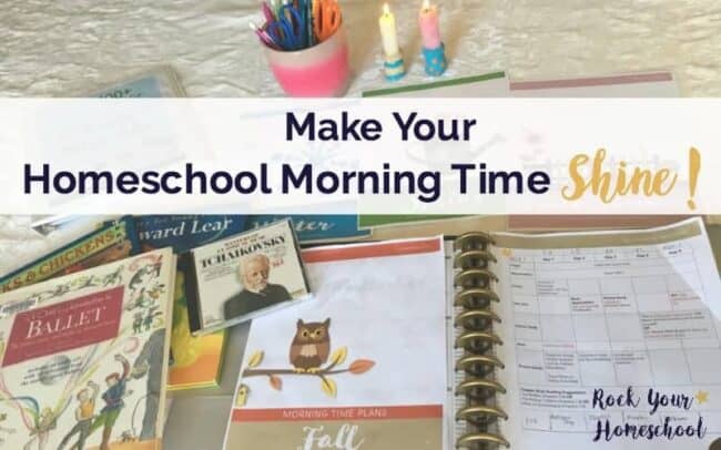 How to Make Your Homeschool Morning Time Shine - Rock Your Homeschool