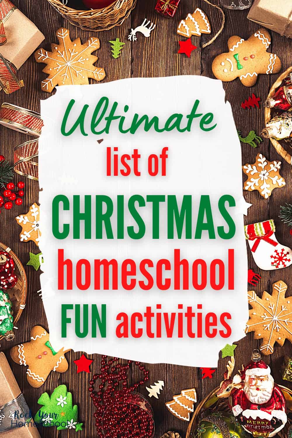 Variety of Christmas-themed items like gingerbread cookies, Santa, ornaments, ribbon, beads, and pine needles to feature the amazing ideas you\'ll find in this ultimate list of Christmas homeschool fun activities to make holiday learning fun