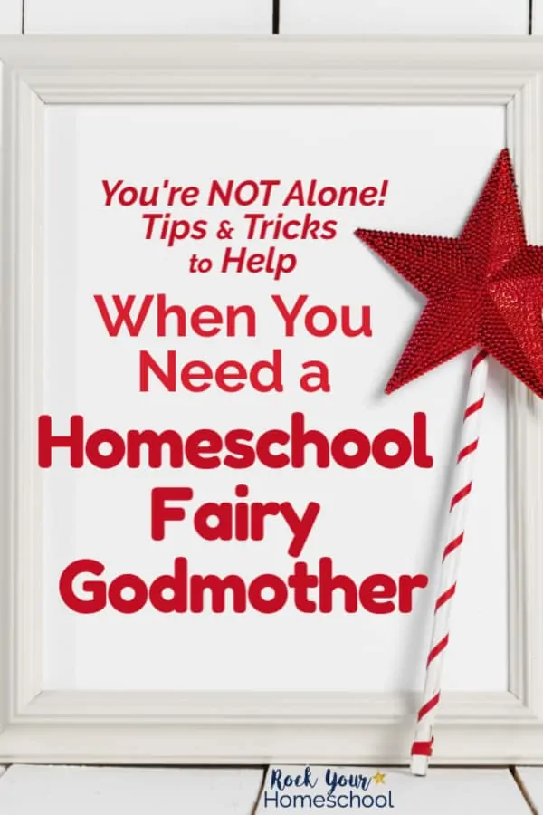 Red glitter star on striped wand with blank white wood picture frame in background to feature how these tips and tricks will help you when you feel like you need a homeschool fairy godmother