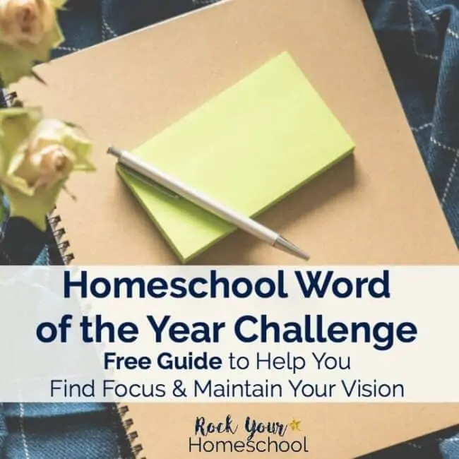 You can find focus & maintain vision in your homeschooling adventures with this free guide to Homeschool Word of the Year Challenge.