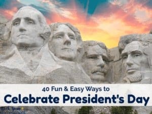 Celebrate President's Day: 40 Fun & Easy Ways to Enjoy with Kids