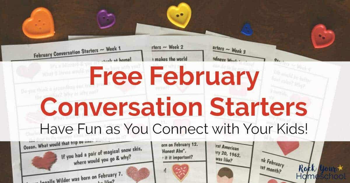 Build listening and communication skills with your kids with these free February Conversation Starters. Great for classes, families, &amp; homeschools.