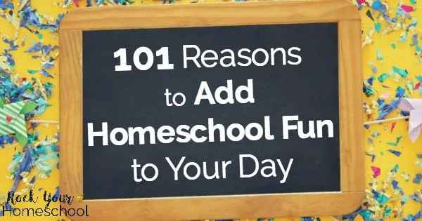 Find out what homeschool fun is all about & why these 101 reasons will make you want to get started today!