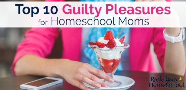 Are you a homeschool mom? Do you indulge in any of these top 10 guilty pleasures? Find out if your favorite form of self-care made the list! 