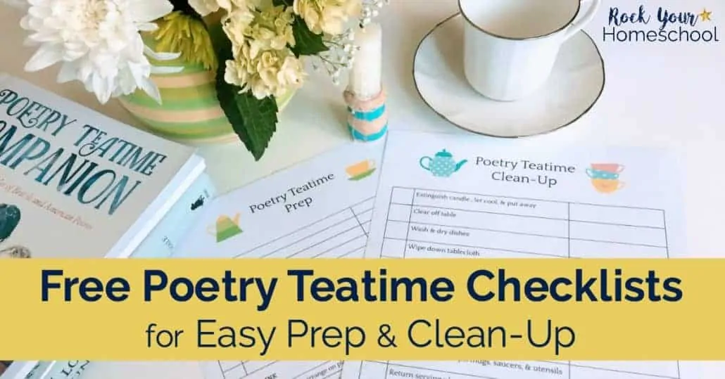Make poetry teatime happen with these free Poetry Teatime Checklists for Easy Prep & Clean-Up. Save time & get your kids involved.