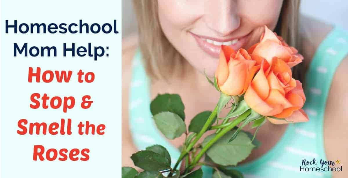 Get homeschool mom help & tips for hitting the pause button so you can stop & smell the roses. Start enjoying your homeschool adventures!