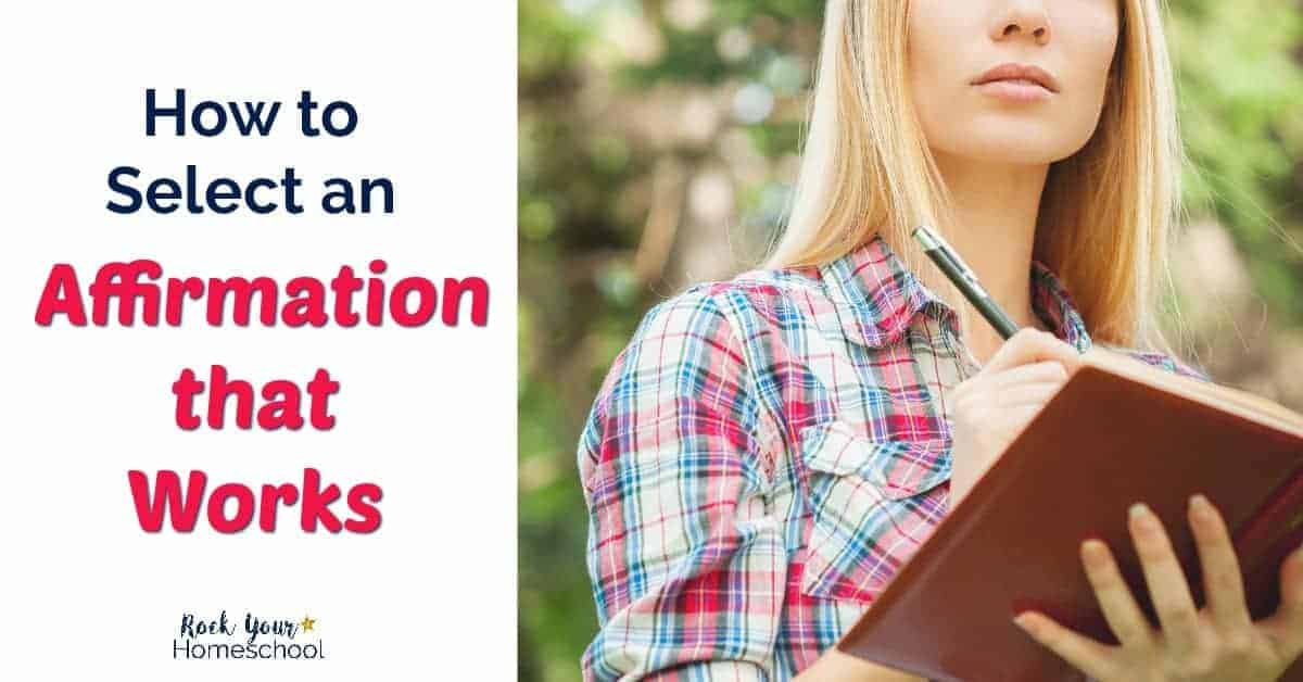 Find out how to select an affirmation that works for you. Affirmations are great ways to unlock the power of positive thinking. Join our free Homeschool Mom Mindset Challenge: Making Affirmations Work for You!