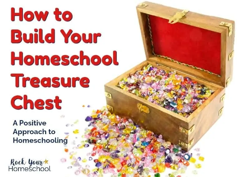 Discover the joys and benefits of building a homeschool treasure chest, one gem at a time. Use this positive approach to homeschooling to help your kids &amp; yourself.