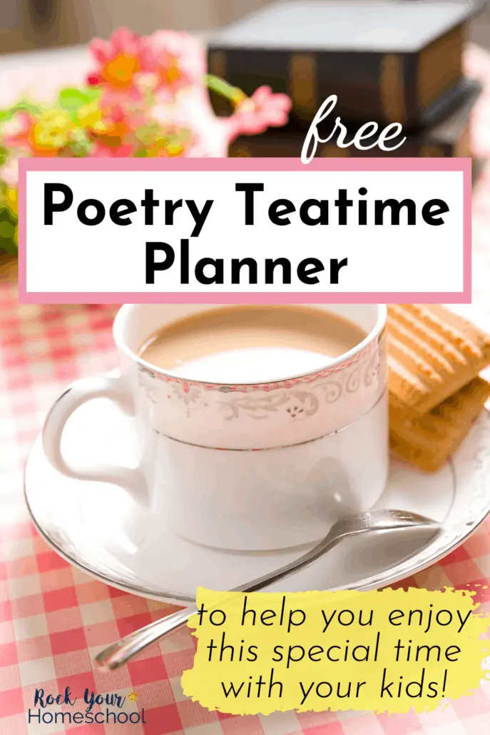 Pretty tea cup on saucer with spoon and cookies on pink gingham tablecloth with pink flowers &amp; books in background to feature the special celebration you\'ll be able to enjoy with your kids using the tips, ideas, &amp; free poetry teatime planner
