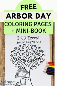 I {heart} trees Arbor Day 2020 coloring page with girl hugging tree & rainbow of color pencils to feature the learning fun your kids will love using these free Arbor Day coloring pages + mini-book