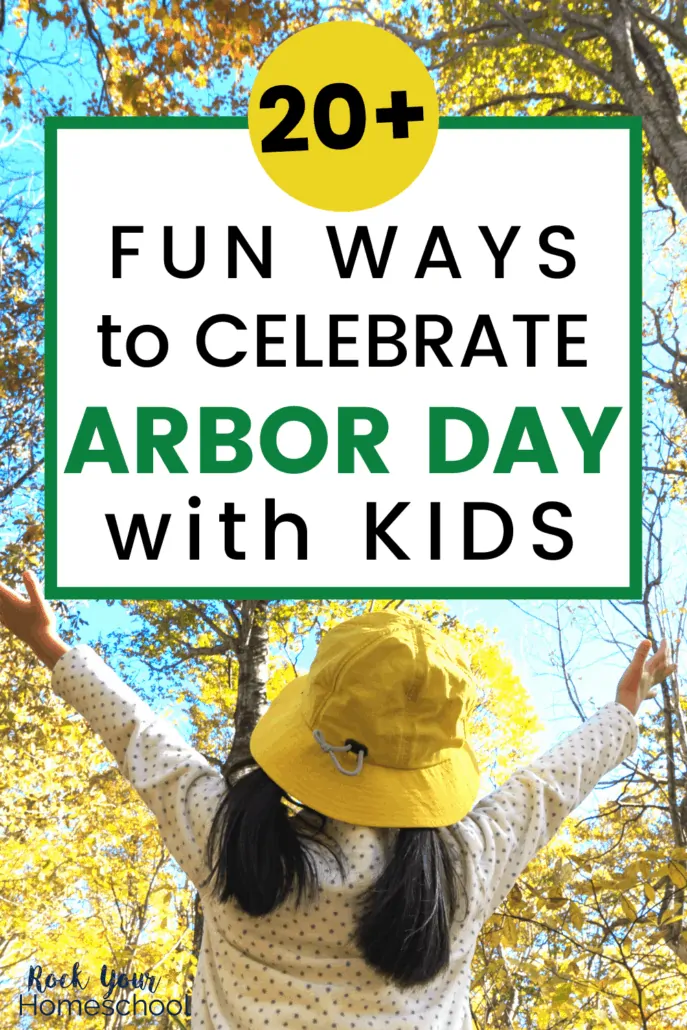 Young girl wearing yellow hat and lifting arms up towards blue sky &amp; treetops to feature the amazing fun you\'ll have with your kids to celebrate Arbor Day