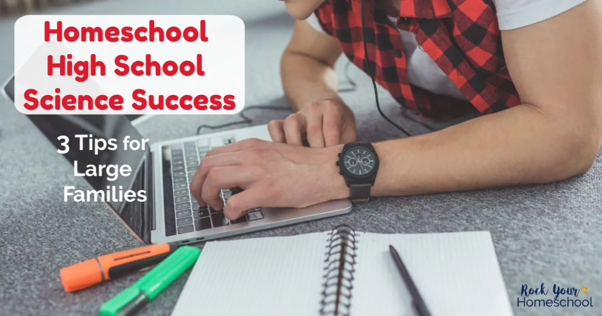 Discover how you can have homeschool high school science success, even if you have a large family, with these tips.