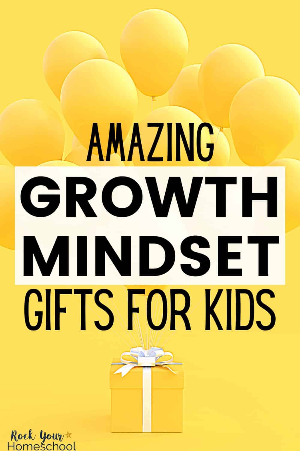 Yellow gift with white bow and yellow balloons to feature how these amazing growth mindset gifts for kids are awesome ways to help your kids learn & practice these positive skills while having fun