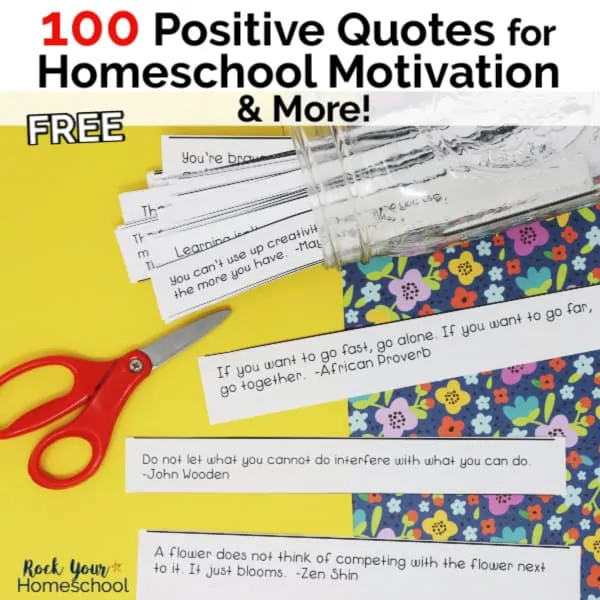 Grab these 100 positive quotes for homeschool motivation & more.