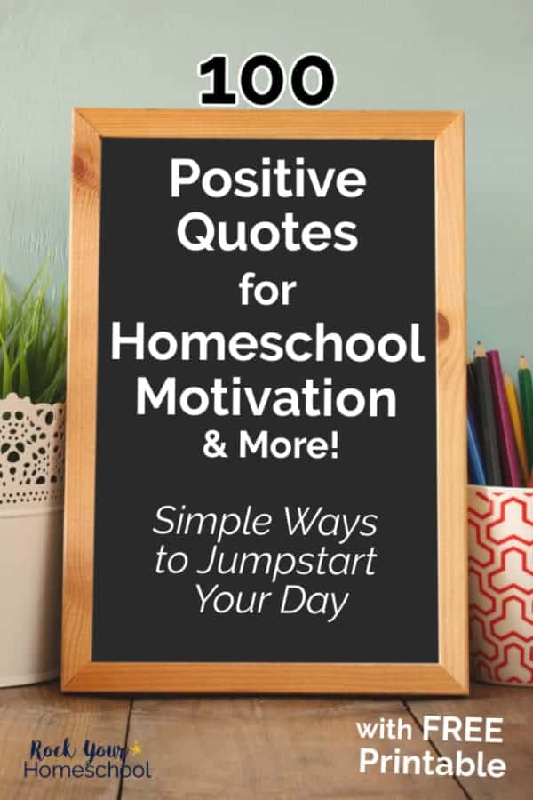 Wood-framed black chalkboard with green plant and color pencils to feature how to discover the simple yet powerful benefits of using these 100 positive quotes for homeschool motivation