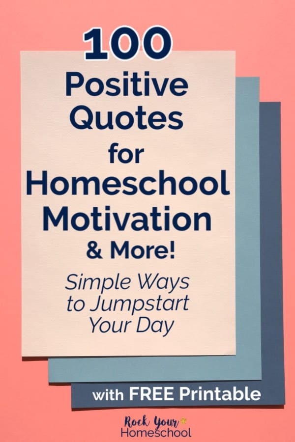 Light pink, light blue, and blue papers on pink background to feature how these 100 positive quotes are simple yet powerful ways to boost homeschool motivation &amp; more