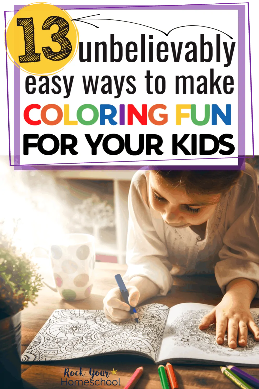 13 Unbelievably Easy Ways to Make Coloring Fun for Kids