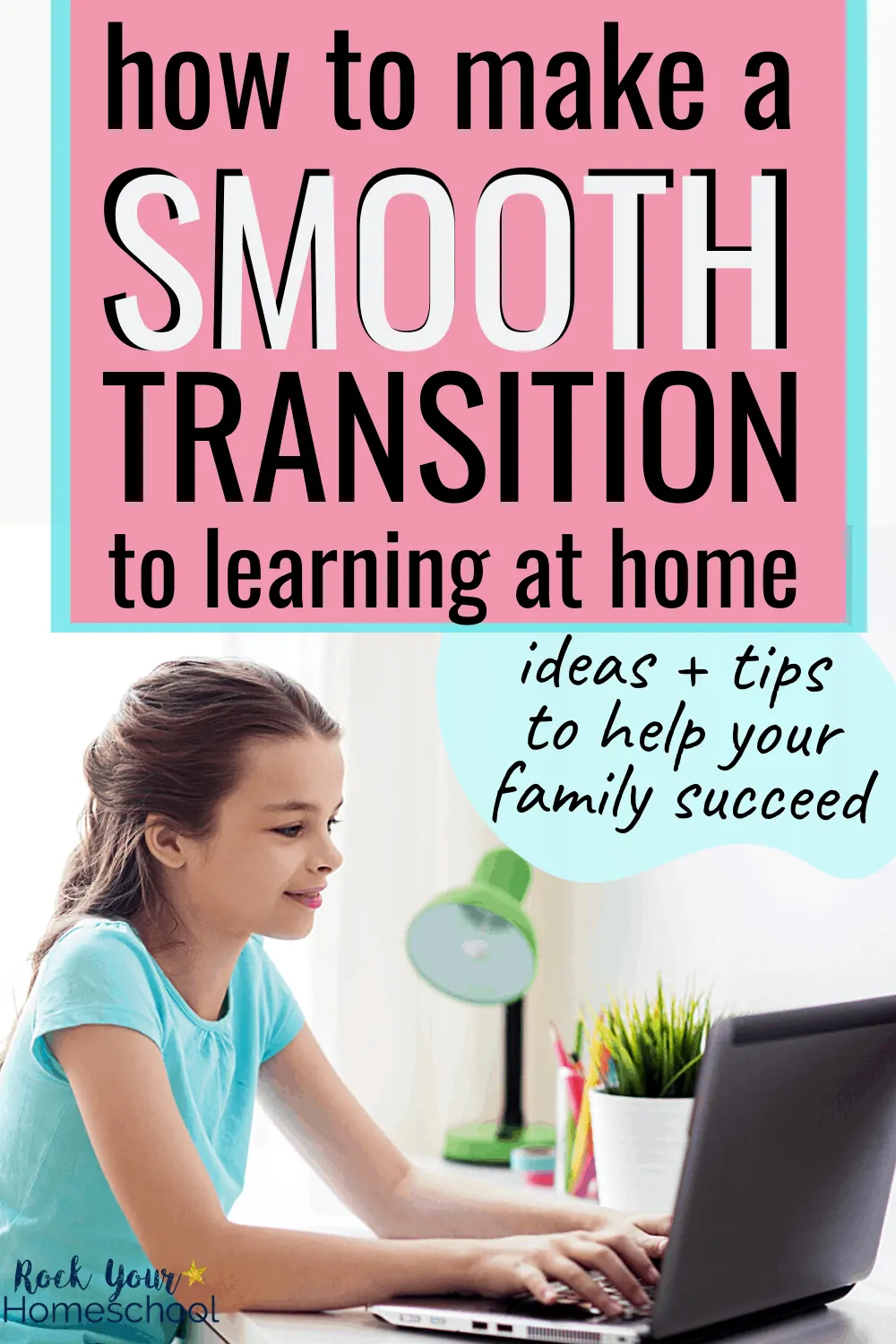 How to Enjoy a Smooth Transition to Learning At Home