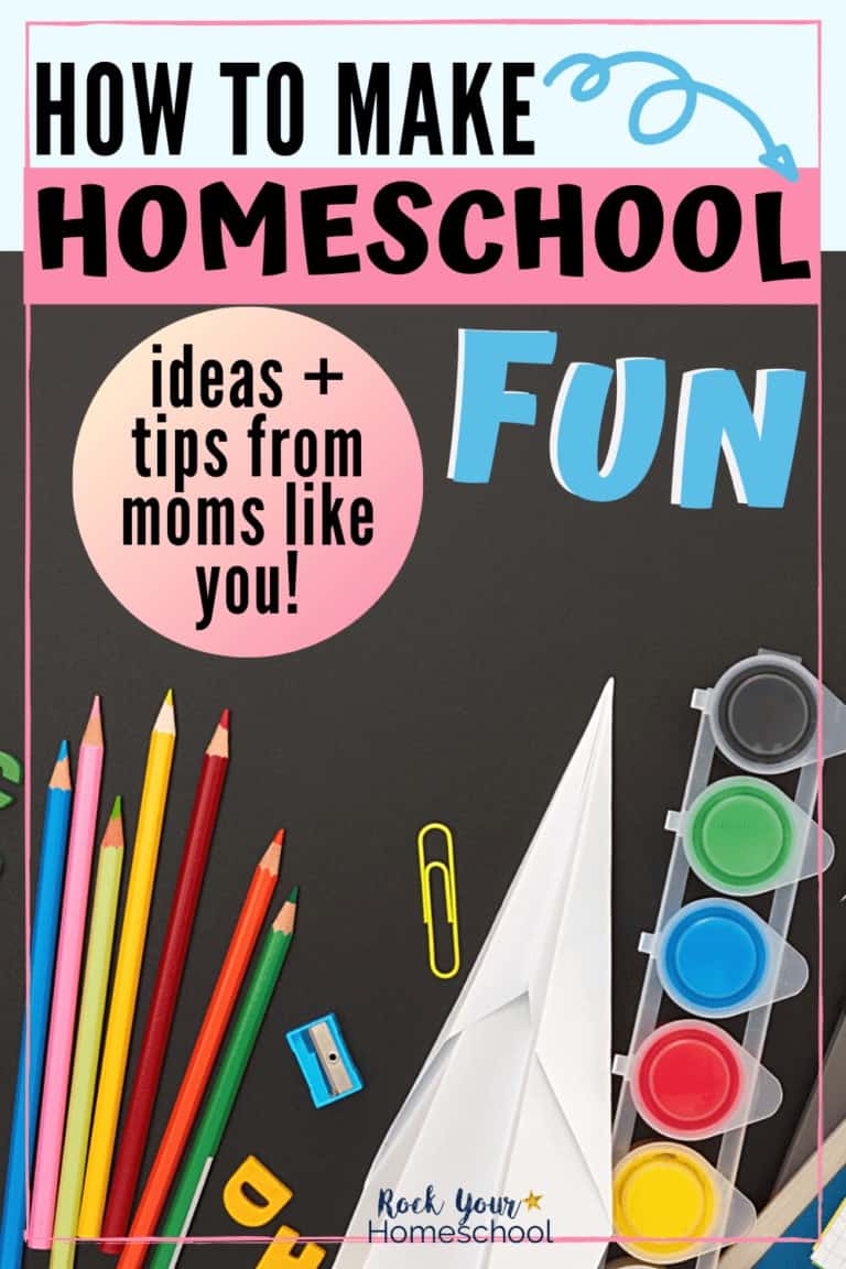 How to Make Homeschool Fun (Tips from Moms Like You) - Rock Your Homeschool