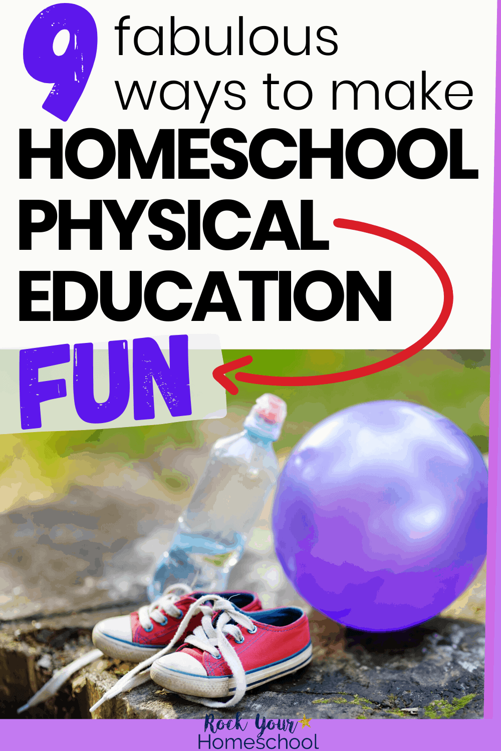 Red sneakers, purple ball, and water bottle in backyard setting to feature how you can easily make homeschool physical education fun with these 9 creative ideas & tips