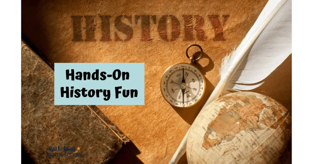 Check out all of these sensational hands-on ways to make homeschool history fun.