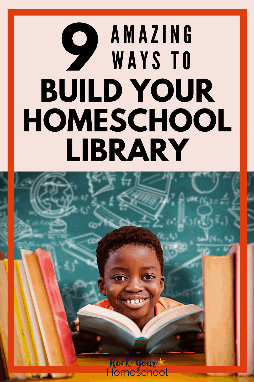 9 Amazing Ways to Build Your Homeschool Library
